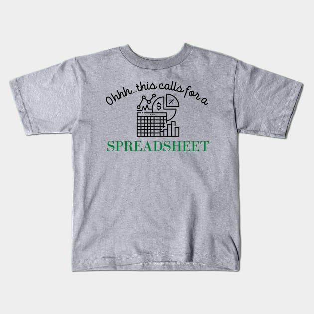 Spreadsheet Lover Ohhh This Calls For A Spreadsheet Kids T-Shirt by MalibuSun